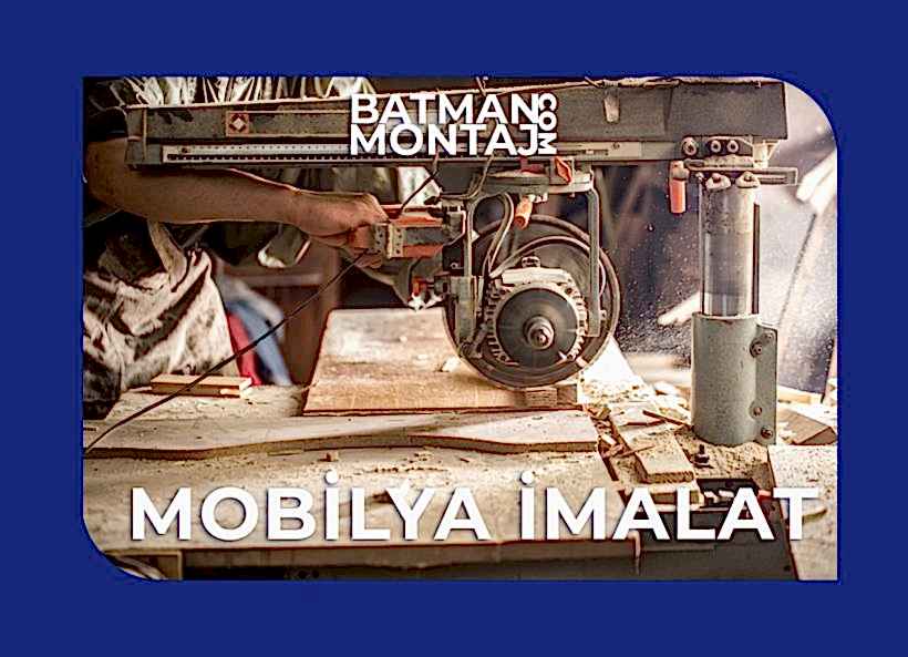 MOBİLYA İMALAT